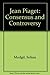Jean Piaget: Consensus and ...
