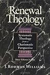Renewal Theology:  Systematic Theology from a Charismatic Perspective (Three Volumes in One)