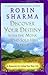 Discover Your Destiny with the Monk Who Sold His Ferrari by Robin Sharma