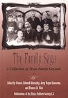 The Family Saga: A Collection of Texas Family Legends (Publications of the Texas Folklore Society LX) The Family Saga: A Collection of Texas Family Legends (Publications of the Texas Folklore Society LX)