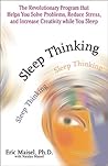 Sleep Thinking: The Revolutionary Program That Helps You Solve Problems, Reduce Stress, and Increase Creativity While You Sleep