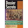 Dossier Secreto: Argentina's Desaparecidos and the Myth of the "Dirty War"