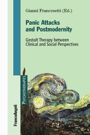Panic Attacks and Postmodernity: Gestalt Therapy between Clinical and Social Perspectives (Paperback)