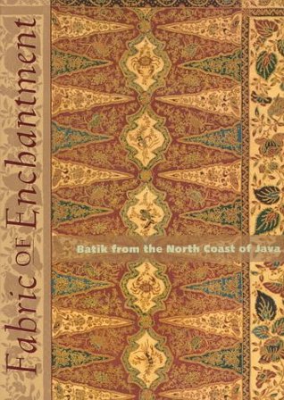 Fabric of Enchantment: Batik from the North Coast of Java (Paperback)