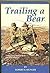Trailing a Bear : Adventures of Fred Bear and Bob Munger