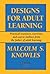 Designs for Adult Learning by Malcolm Shepherd Knowles