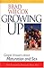 Growing Up by Brad Wilcox