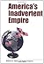 America's Inadvertent Empire