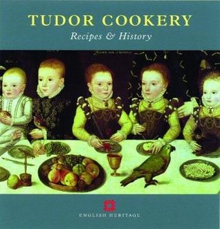 Tudor Cookery: Recipes and History (Hardcover)