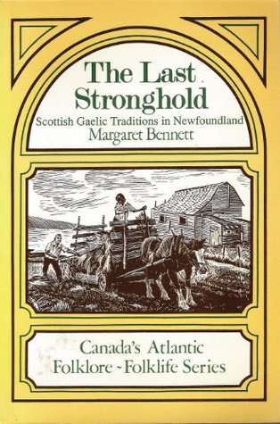 The Last Stronghold: Scottish Gaelic Traditions in Newfoundland (Paperback)