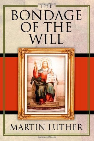 The Bondage of the Will