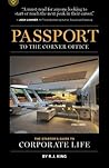 Passport to the Corner Office: The Starter’s Guide to Corporate Life