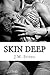 Skin Deep (Skin Deep, #1)