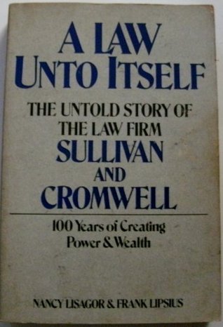 A Law Unto Itself: The Untold Story of the Law Firm Sullivan & Cromwell
