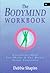 The Bodymind Workbook: Exploring How the Mind and the Body Work Together