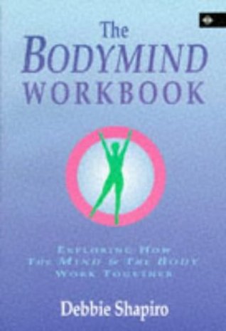 The Bodymind Workbook: Exploring How the Mind and the Body Work Together (Paperback)