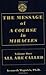 The Message of 'A Course in Miracles': All Are Called, Few Choose to Listen