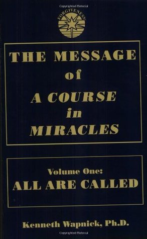 The Message of 'A Course in Miracles': All Are Called, Few Choose to Listen (Paperback)