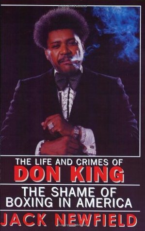 The Life and Crimes of Don King: The Shame of Boxing in America (Paperback)