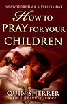How to Pray for Your Children