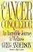 The Cancer Conqueror by Greg Anderson