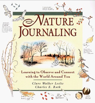 Nature Journaling: Learning to Observe and Connect With the World Around You (Hardcover)