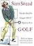 Sam Snead Teaches You His Simple Key Approach to Golf