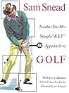 Sam Snead Teaches You His Simple Key Approach to Golf Sam Snead Teaches You His Simple Key Approach to Golf