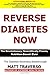 Reverse Diabetes Now by Matt Traverso