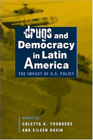 Drugs and Democracy in Latin America: The Impact Of U.S. Policy (Paperback)
