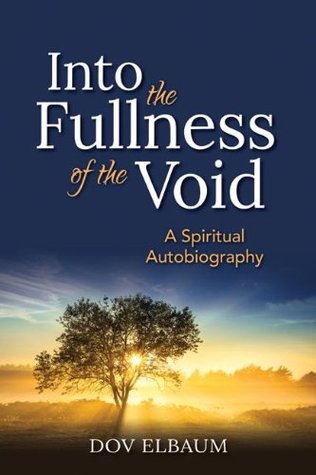 Into the Fullness of the Void: A Spiritual Autobiography (Paperback)