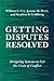 Getting Disputes Resolved: Designing Systems to Cut the Costs of Conflict