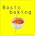 Basic Baking: All You Need ...