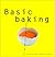 Basic Baking: All You Need to Bake Well Simply (Basic Series)