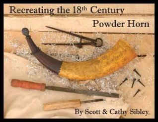 Recreating the 18th Century Powder Horn (Paperback)