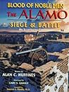 Blood of Noble Men: The Alamo Siege and Battle