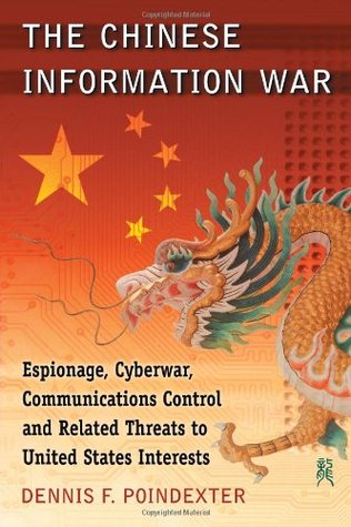 The Chinese Information War: Espionage, Cyberwar, Communications Control and Related Threats to United States Interests (Paperback)