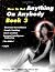 How to Get Anything on Anyb...