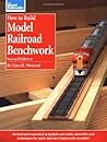 How to Build Model Railroad Benchwork, Second Edition (Model Railroader)