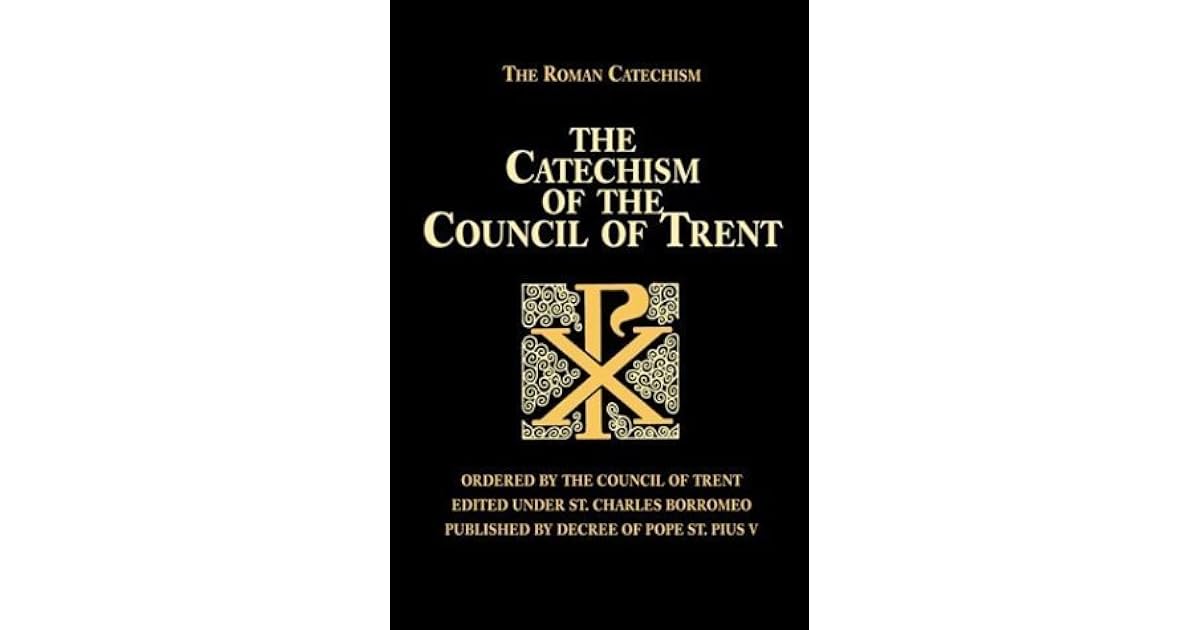 The Catechism of the Council of Trent by Pope Pius V