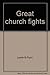 Great church fights (An Inp...