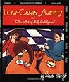 Low-Carb Sweets: And the Art of Self-Indulgence Low-Carb Sweets: And the Art of Self-Indulgence