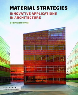 Material Strategies: Innovative Applications in Architecture (Architecture Brief)