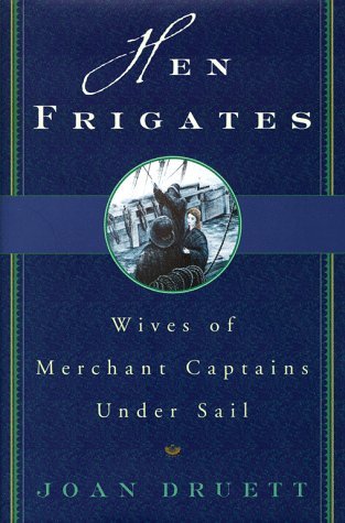 Hen Frigates: Wives of Merchant Captains Under Sail (Hardcover)