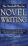 The Marshall Plan for Novel Writing by Evan Marshall