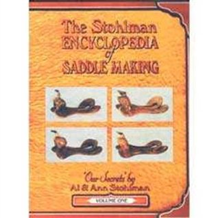 The Stohlman Encyclopedia of Saddle Making, Vol. 1 by Al Stohlman (1993-09-01)