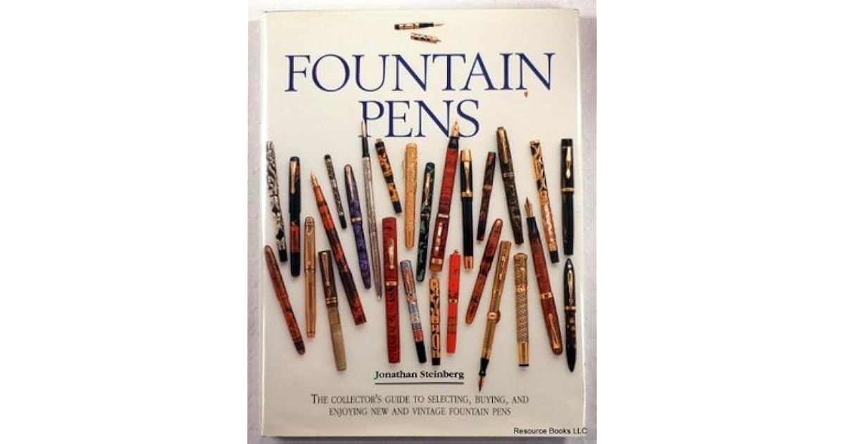 Fountain Pens The Collector's Guide to Selecting, Buying, and Enjoying New and Vintage Fountain