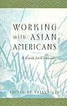 Working with Asian Americans: A Guide for Clinicians