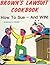 Brown's Lawsuit Cookbook