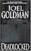 Deadlocked by Joel Goldman Deadlocked by Joel Goldman